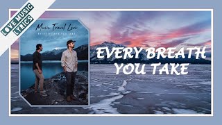 Every breath you take - (Lyrics) by - Music Travel Love