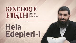 Hela Edepleri 1 | Gençlerle Fıkıh 9 | Halis Bayancuk Hoca