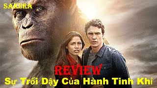 REVIEW PHIM SỰ TRỔI DẬY CỦA HÀNH TINH KHỈ || RISE OF THE PLANET OF THE APES || SAKURA REVIEW