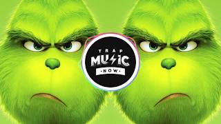 THE GRINCH (OFFICIAL TRAP REMIX) You're A Mean One Mr. Grinch!