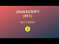 JavaScript for Beginners(#51) || Key Event || 2020