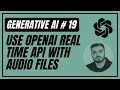 19. Use OpenAI Realtime API With Audio Files | Generative AI