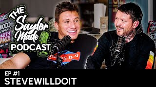 SAYLOR MADE PODCAST EP1 FT. STEVEWILLDOIT: "This Crazy Life Is Now Normal"