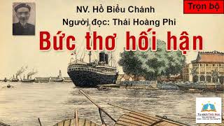 BỨC THƠ HỐI HẬN - Trọn bộ. Tác giả Hồ Biểu Chánh. Người đọc: Thái Hoàng Phi