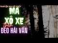 ma xô xe trên đèo hải vân chuyện ma có thật chuyenmacothat