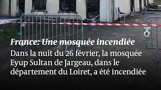 La mosquée de Jargeau (Orléans ) incendié les médias et les politiciens en mode silencieux