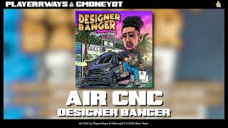 PlayerrWays \u0026 GMoneyDT - Air CNC [Official Audio]