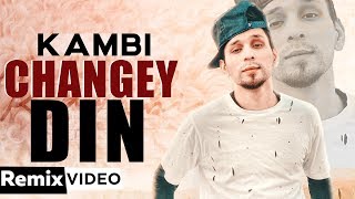 Changey Din (Remix) | Kambi | Lahoria Production | Latest Punjabi Songs 2019 | Remix Songs 2019