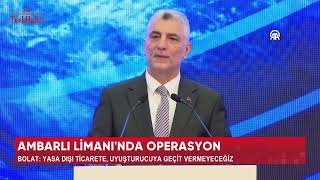 AMBARLI LİMANI'NDA OPERASYON