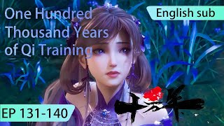 ENG SUB | One Hundred Thousand Years of Qi Training [EP131-140] english highlights