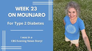 Type 2 Diabetes: Week 23 of My Journey on Mounjaro - I was on the CBS Evening News