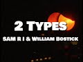 Sam R I & William Bostick - 2 Types (Official Video)