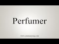 How To Say Perfumer