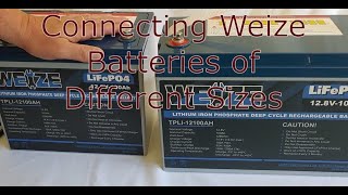 Connecting two Weize 12V 100Ah LiFePO4 Batteries of Different Sizes in Parallel.