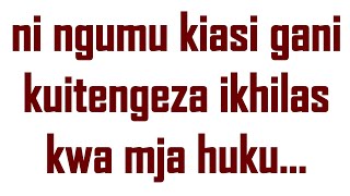 NI NGUMU KIASI GANI KWA MJA KUITENGENEZA IKHILASWI YAKE, SHK, ABDALLAH HUMEID.