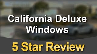 California Deluxe Windows Chatsworth Incredible 5 Star Review by Livenbron .