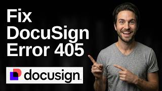 How To Fix DocuSign Error 405 (2026 Easy Guide)