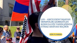 LOS  - ANCELESDƏ YAŞAYAN ERMƏNİLƏR AZƏRBAYCAN KONSULLUĞU YAXINLIĞINDA ETİRAZ AKSİYASI KEÇİRİR