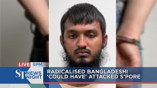 Radicalised Bangladeshi 'could have' attacked S'pore | ST NEWS NIGHT