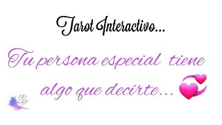 TU PERSONA ESPECIAL TIENE ALGO QUE DECIRTE... 💘