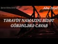 abu zeyd ▶təravih namazını bidət görənlərə cavab