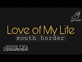 LOVE OF MY LIFE [ SOUTH BORDER ] INSTRUMENTAL | MINUS ONE