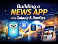 Building News App using Go and DevOps (Go + Python + Docker + Kubernetes + ElasticSearch)