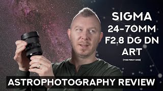 Astro with a bread-and-butter zoom? - Sigma 24-70mm F2.8 DG DN ART Astrophotography Review