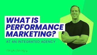 What is Performance Marketing in an Ad Agency?