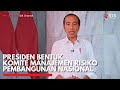 Presiden Bentuk Komite Manajemen Risiko Pembangunan Nasional | IDX CHANNEL