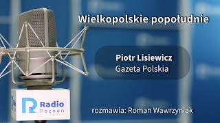 Wielkopolskie popołudnie: Piotr Lisiewicz [05.05.2022]