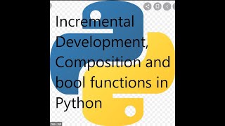 Lecture on incremental Development, Composition and Boolean functions in Python