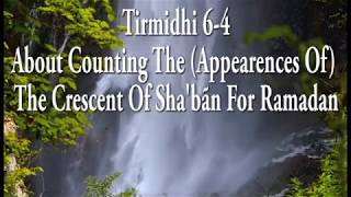 Tirmidhi 6-4: About Counting The (Appearences Of) The Crescent Of Sha'ban For Ramadan