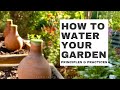 HOW to WATER your GARDEN: Principles and Practices for Effective and Efficient Watering