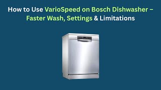 How to Use VarioSpeed on Bosch Dishwasher – Faster Wash, Settings & Limitations