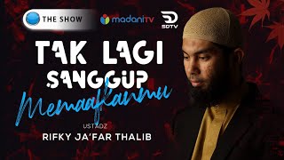 🔴TAK LAGI SANGGUP MEMAAFKANMU ❗ - Ust Rifky Ja'far Thalib