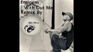 With Out Me Eminem Remix by Alpha 5 Music