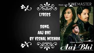 Aaj Bhi Lyrics| VISHAL MISHRA | FT. SURBHI JYOTI , ALI FAZAL | LYRICS WITH AUDIO