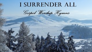 GOSPEL WORSHIP HYMNS - I Surrender All - Lyric Video by Lifebreakthrough