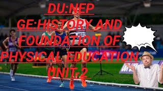 DU|NEP|GE|History and foundation of physical education|L-3|UNIT-2|One short |Detailed Explanation