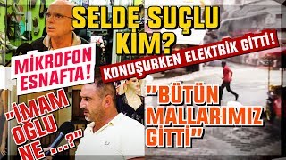 ESNAF KONUŞTU!: EMİNÖNÜ/MAHMUTPAŞA SEL AFETİNİN PERDE ARKASI BURADA!