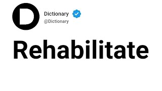 Rehabilitate Meaning In English