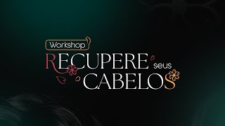 AULA BÔNUS 1 • Workshop Recupere seus Cabelos