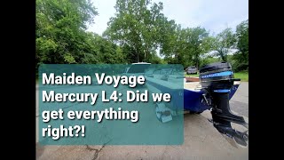 Maiden Voyage Mercury L4: Did We Get Everything Right!?