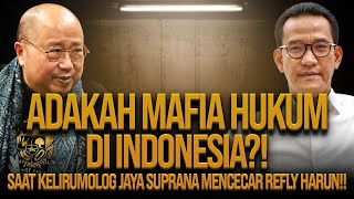 ADAKAH MAFIA HUKUM DI INDONESIA?! SAAT KELIRUMOLOG JAYA SUPRANA MENCECAR REFLY HARUN!!