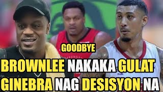 GINEBRA NAKAKA GULAT TUNGKOL KAY BROWNLEE | GINEBRA NAG DESISYON NA | GOODBYE !