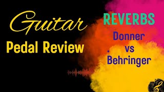 Donner VintaVerb  vs Behringer Digital Reverb Guitar Pedal Review