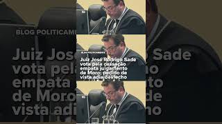 Juiz José Rodrigo Sade vota pela cassação empata julgamento de Moro; pedido de vista adia desfecho