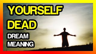 Seeing Yourself Dead in Dream meaning (Dream Interpretation)