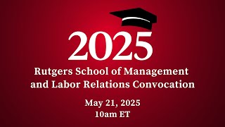 Rutgers School of Management and Labor Relations Class of 2025 Convocation Ceremony